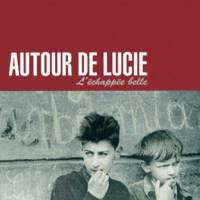 Autour De Lucie : L'Echapée Belle